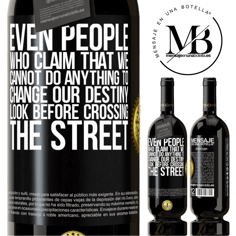 29,95 € Free Shipping | Red Wine Premium Edition MBS® Reserva Even people who claim that we cannot do anything to change our destiny, look before crossing the street Black Label. Customizable label Reserva 12 Months Harvest 2014 Tempranillo