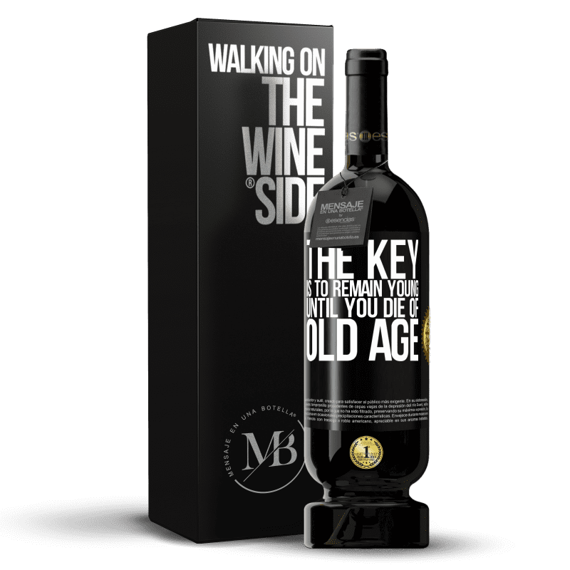 49,95 € Free Shipping | Red Wine Premium Edition MBS® Reserve The key is to remain young until you die of old age Black Label. Customizable label Reserve 12 Months Harvest 2014 Tempranillo