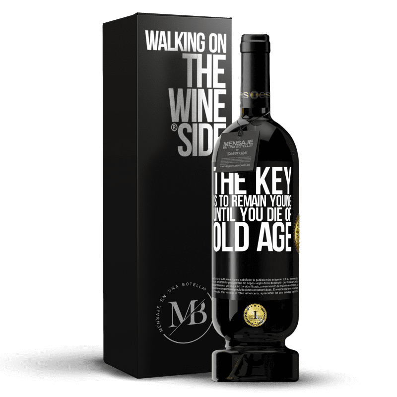 49,95 € Free Shipping | Red Wine Premium Edition MBS® Reserve The key is to remain young until you die of old age Black Label. Customizable label Reserve 12 Months Harvest 2015 Tempranillo