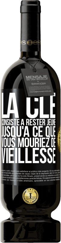 49,95 € Envoi gratuit | Vin rouge Édition Premium MBS® Réserve La clé consiste à rester jeune jusqu'à ce que vous mouriez de vieillesse Étiquette Noire. Étiquette personnalisable Réserve 12 Mois Récolte 2016 Tempranillo