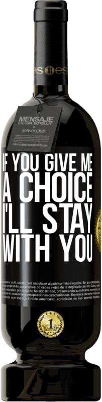 49,95 € | Красное вино Premium Edition MBS® Бронировать Если вы дадите мне выбор, я останусь с вами Черная метка. Настраиваемая этикетка Бронировать 12 Месяцы Урожай 2016 Tempranillo