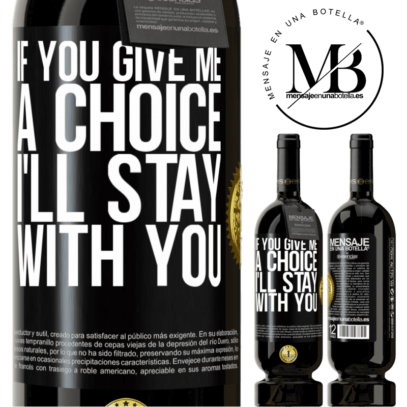29,95 € Free Shipping | Red Wine Premium Edition MBS® Reserva If you give me a choice, I'll stay with you Black Label. Customizable label Reserva 12 Months Harvest 2014 Tempranillo