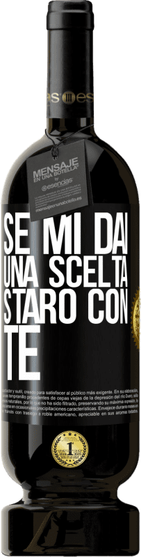 49,95 € Spedizione Gratuita | Vino rosso Edizione Premium MBS® Riserva Se mi dai una scelta, starò con te Etichetta Nera. Etichetta personalizzabile Riserva 12 Mesi Raccogliere 2015 Tempranillo