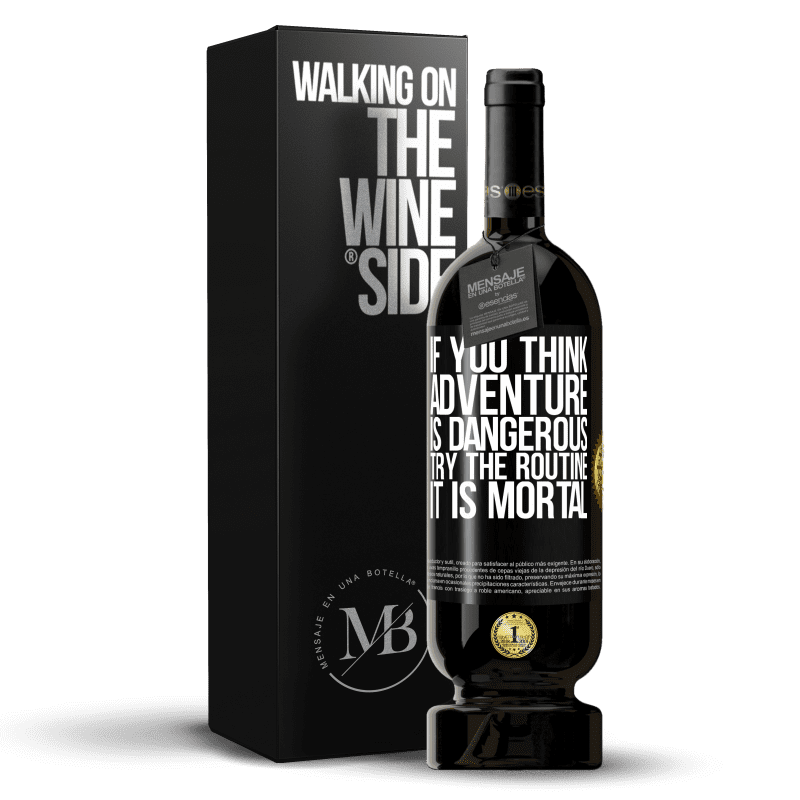 49,95 € Free Shipping | Red Wine Premium Edition MBS® Reserve If you think adventure is dangerous, try the routine. It is mortal Black Label. Customizable label Reserve 12 Months Harvest 2014 Tempranillo