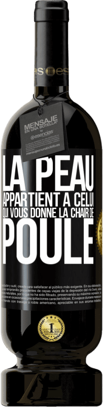 49,95 € Envoi gratuit | Vin rouge Édition Premium MBS® Réserve La peau appartient à celui qui vous donne la chair de poule Étiquette Noire. Étiquette personnalisable Réserve 12 Mois Récolte 2016 Tempranillo