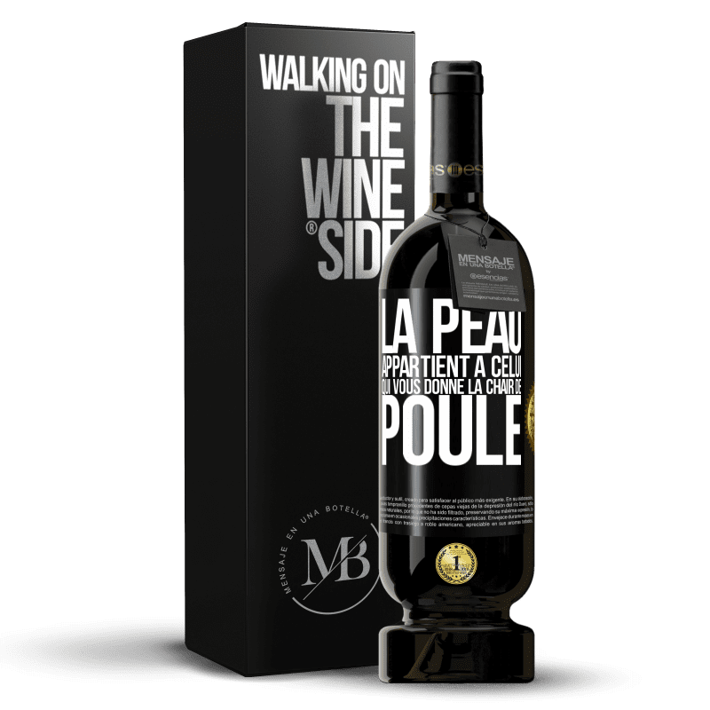 49,95 € Envoi gratuit | Vin rouge Édition Premium MBS® Réserve La peau appartient à celui qui vous donne la chair de poule Étiquette Noire. Étiquette personnalisable Réserve 12 Mois Récolte 2016 Tempranillo