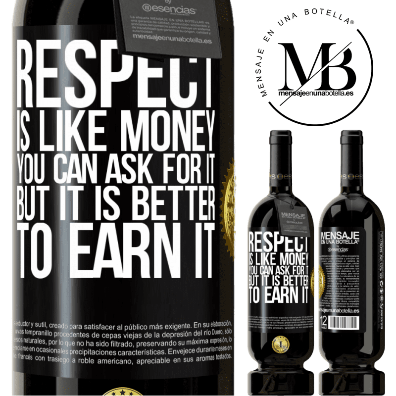 29,95 € Free Shipping | Red Wine Premium Edition MBS® Reserva Respect is like money. You can ask for it, but it is better to earn it Black Label. Customizable label Reserva 12 Months Harvest 2014 Tempranillo