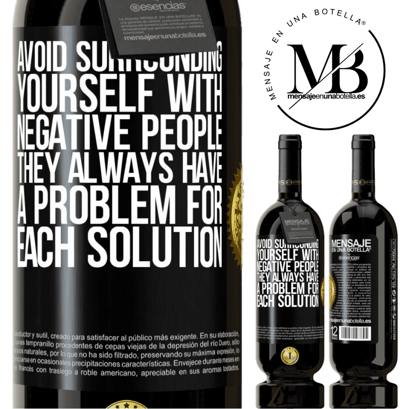29,95 € Free Shipping | Red Wine Premium Edition MBS® Reserva Avoid surrounding yourself with negative people. They always have a problem for each solution Black Label. Customizable label Reserva 12 Months Harvest 2014 Tempranillo
