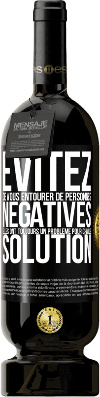 49,95 € | Vin rouge Édition Premium MBS® Réserve Évitez de vous entourer de personnes négatives. Elles ont toujours un problème pour chaque solution Étiquette Noire. Étiquette personnalisable Réserve 12 Mois Récolte 2015 Tempranillo