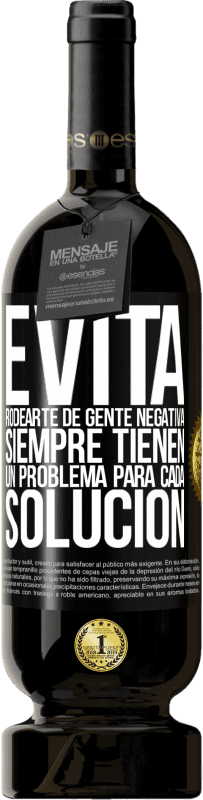 «Evita rodearte de gente negativa. Siempre tienen un problema para cada solución» Edición Premium MBS® Reserva