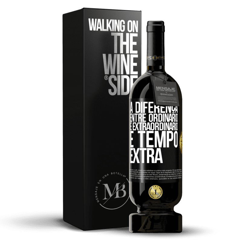 49,95 € Envio grátis | Vinho tinto Edição Premium MBS® Reserva A diferença entre ordinário e extraordinário é tempo EXTRA Etiqueta Preta. Etiqueta personalizável Reserva 12 Meses Colheita 2015 Tempranillo