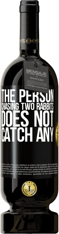 «The person chasing two rabbits does not catch any» Premium Edition MBS® Reserve
