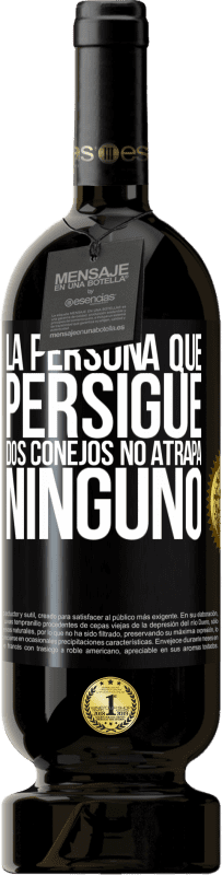 49,95 € Envío gratis | Vino Tinto Edición Premium MBS® Reserva La persona que persigue dos conejos no atrapa ninguno Etiqueta Negra. Etiqueta personalizable Reserva 12 Meses Cosecha 2016 Tempranillo