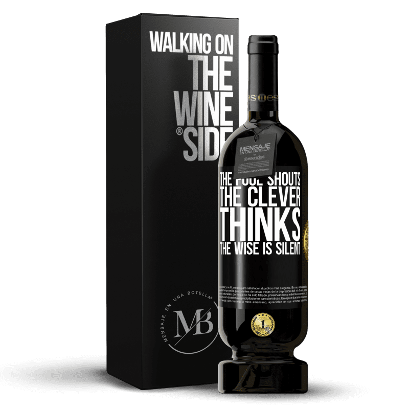 49,95 € Free Shipping | Red Wine Premium Edition MBS® Reserve The fool shouts, the clever thinks, the wise is silent Black Label. Customizable label Reserve 12 Months Harvest 2014 Tempranillo