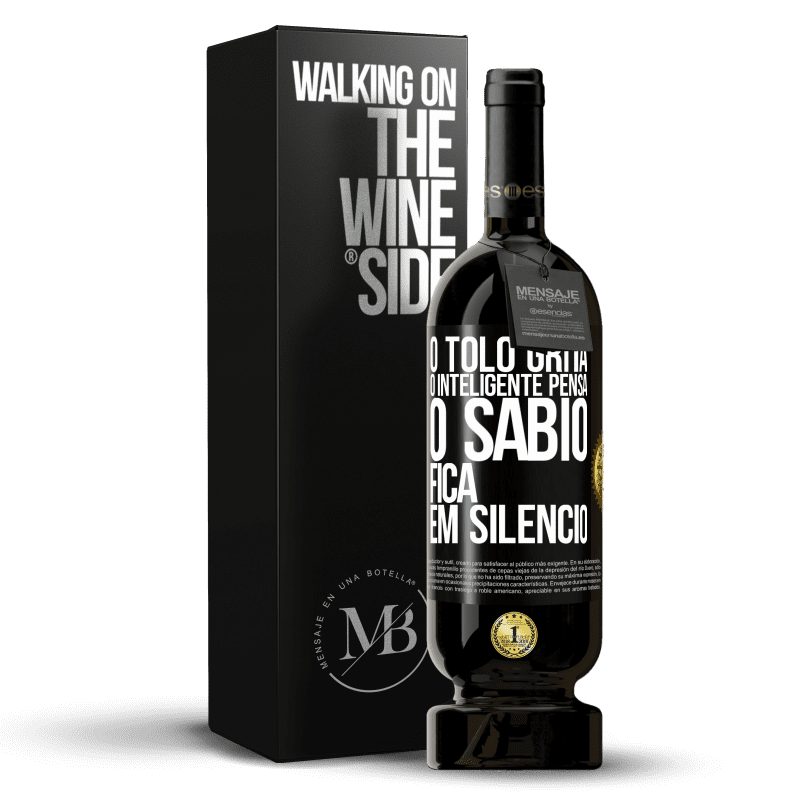 49,95 € Envio grátis | Vinho tinto Edição Premium MBS® Reserva O tolo grita, o inteligente pensa, o sábio fica em silêncio Etiqueta Preta. Etiqueta personalizável Reserva 12 Meses Colheita 2015 Tempranillo