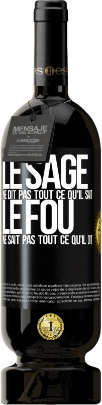 49,95 € Envoi gratuit | Vin rouge Édition Premium MBS® Réserve Le sage ne dit pas tout ce qu'il sait, le fou ne sait pas tout ce qu'il dit Étiquette Noire. Étiquette personnalisable Réserve 12 Mois Récolte 2016 Tempranillo