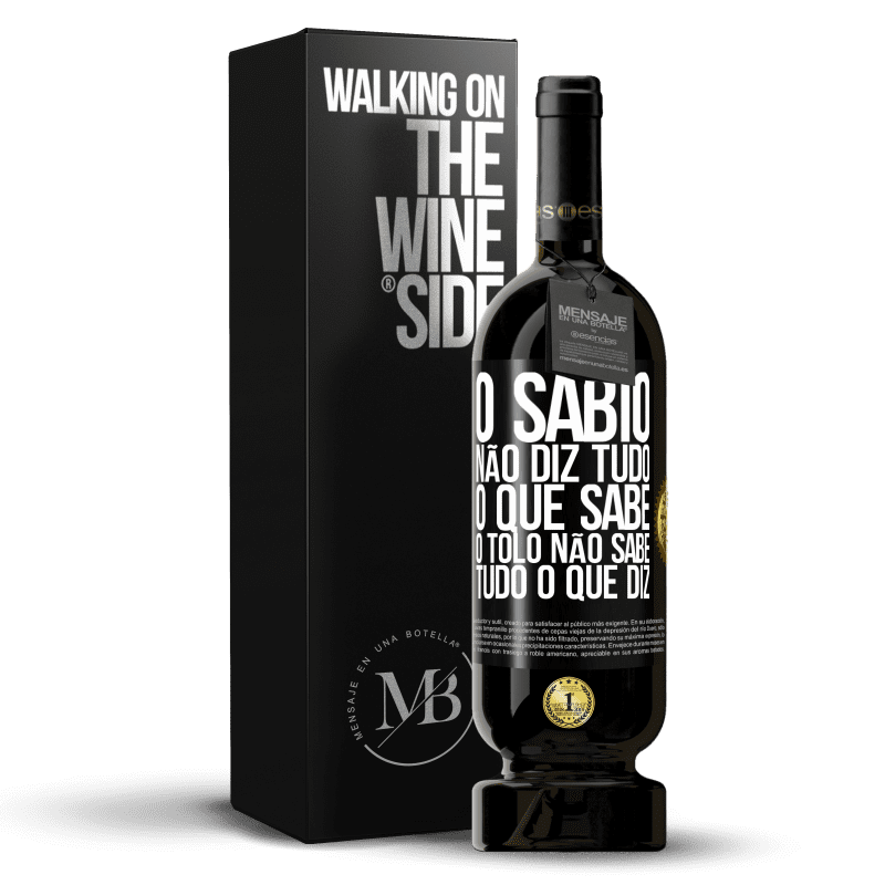 49,95 € Envio grátis | Vinho tinto Edição Premium MBS® Reserva O sábio não diz tudo o que sabe, o tolo não sabe tudo o que diz Etiqueta Preta. Etiqueta personalizável Reserva 12 Meses Colheita 2016 Tempranillo