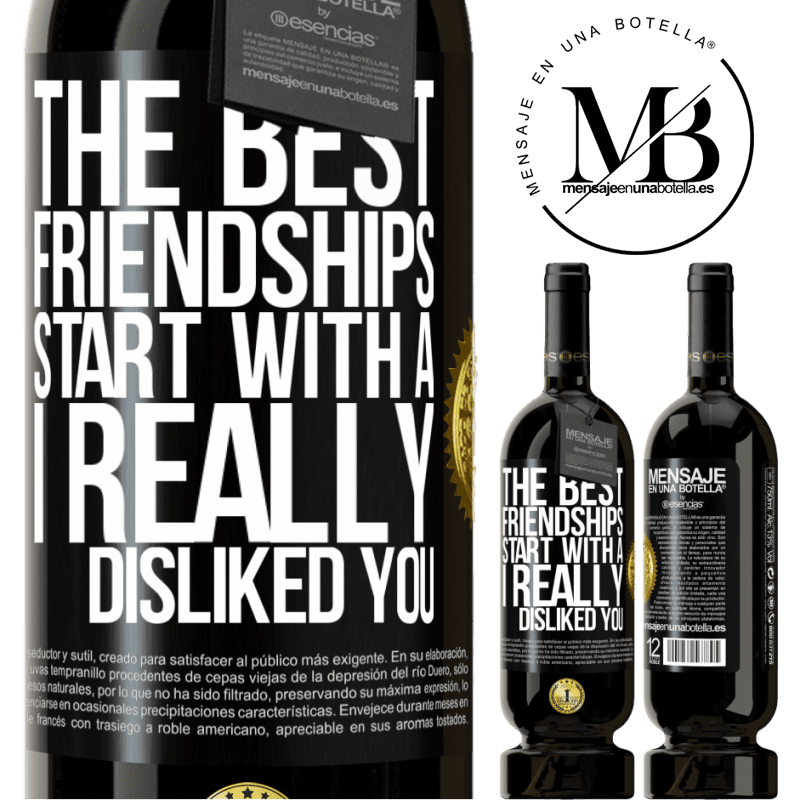 29,95 € Free Shipping | Red Wine Premium Edition MBS® Reserva The best friendships start with a I really disliked you Black Label. Customizable label Reserva 12 Months Harvest 2014 Tempranillo