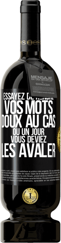 49,95 € | Vin rouge Édition Premium MBS® Réserve Essayez de rendre vos mots doux au cas où un jour vous deviez les avaler Étiquette Noire. Étiquette personnalisable Réserve 12 Mois Récolte 2016 Tempranillo