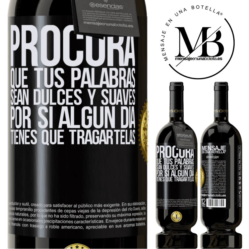39,95 € Envío gratis | Vino Tinto Edición Premium MBS® Reserva Procura que tus palabras sean dulces y suaves, por si algún día tienes que tragártelas Etiqueta Negra. Etiqueta personalizable Reserva 12 Meses Cosecha 2015 Tempranillo