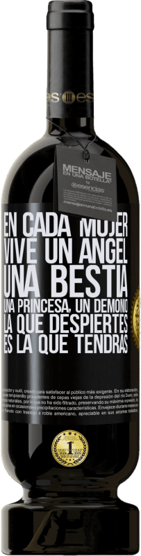 «En cada mujer vive un ángel, una bestia, una princesa, un demonio. La que despiertes es la que tendrás» Edición Premium MBS® Reserva