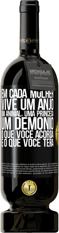 49,95 € Envio grátis | Vinho tinto Edição Premium MBS® Reserva Em cada mulher vive um anjo, um animal, uma princesa, um demônio. O que você acorda é o que você terá Etiqueta Preta. Etiqueta personalizável Reserva 12 Meses Colheita 2015 Tempranillo