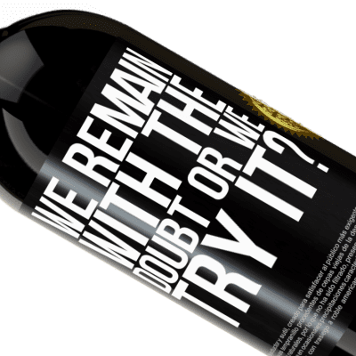 Unique & Personal Expressions. «We remain with the doubt or we try it?» Premium Edition MBS® Reserve
