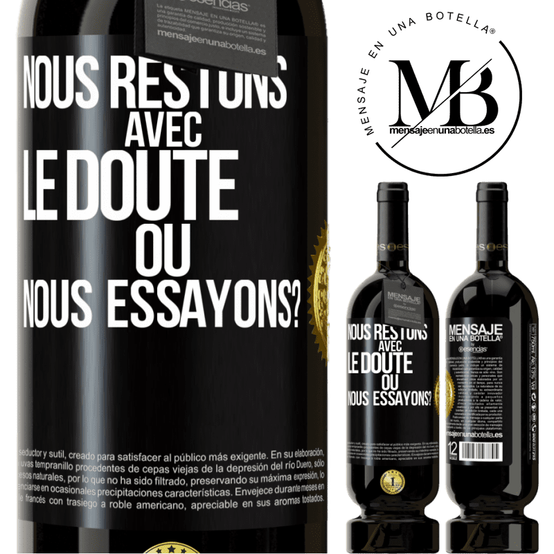 49,95 € Envoi gratuit | Vin rouge Édition Premium MBS® Réserve Nous restons avec le doute ou nous essayons? Étiquette Noire. Étiquette personnalisable Réserve 12 Mois Récolte 2015 Tempranillo
