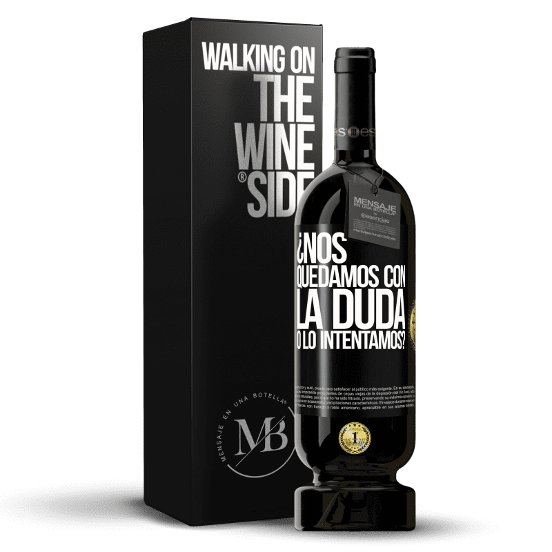 49,95 € Envío gratis | Vino Tinto Edición Premium MBS® Reserva Nos quedamos con la duda o lo intentamos? Etiqueta Negra. Etiqueta personalizable Reserva 12 Meses Cosecha 2015 Tempranillo