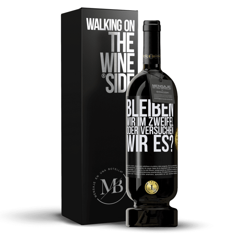 49,95 € Kostenloser Versand | Rotwein Premium Ausgabe MBS® Reserve Bleiben wir im Zweifel oder versuchen wir es? Schwarzes Etikett. Anpassbares Etikett Reserve 12 Monate Ernte 2015 Tempranillo