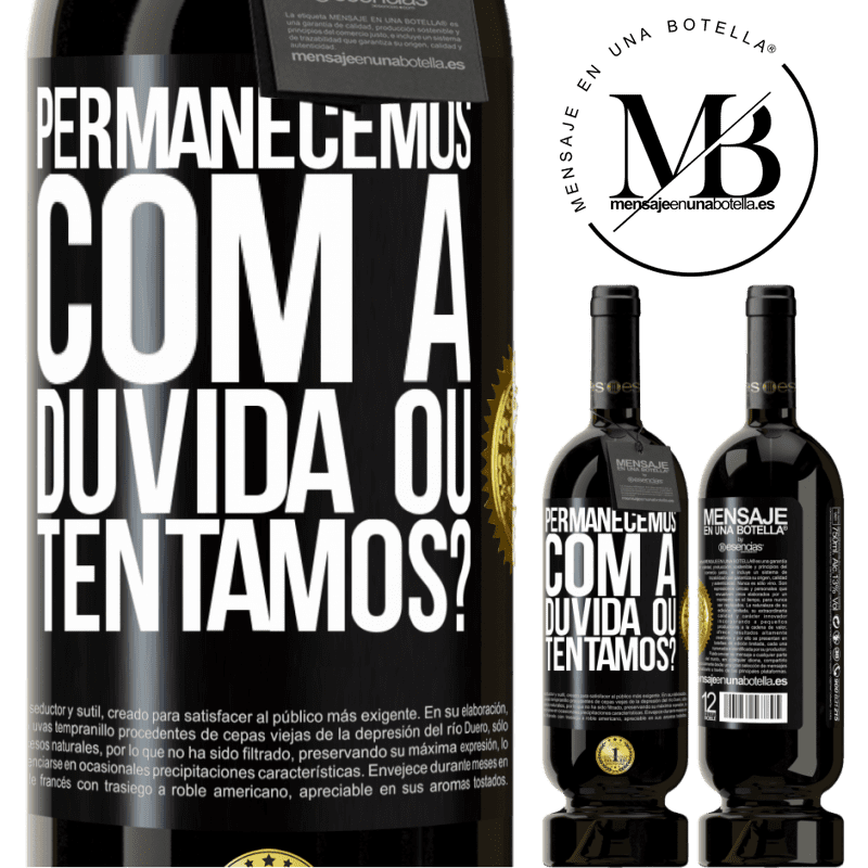 49,95 € Envio grátis | Vinho tinto Edição Premium MBS® Reserva Permanecemos com a dúvida ou tentamos? Etiqueta Preta. Etiqueta personalizável Reserva 12 Meses Colheita 2015 Tempranillo