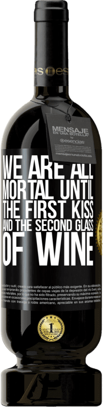 «Мы все смертны до первого поцелуя и второго бокала вина» Premium Edition MBS® Бронировать