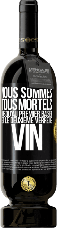 49,95 € | Vin rouge Édition Premium MBS® Réserve Nous sommes tous mortels jusqu'au premier baiser et le deuxième verre de vin Étiquette Noire. Étiquette personnalisable Réserve 12 Mois Récolte 2015 Tempranillo