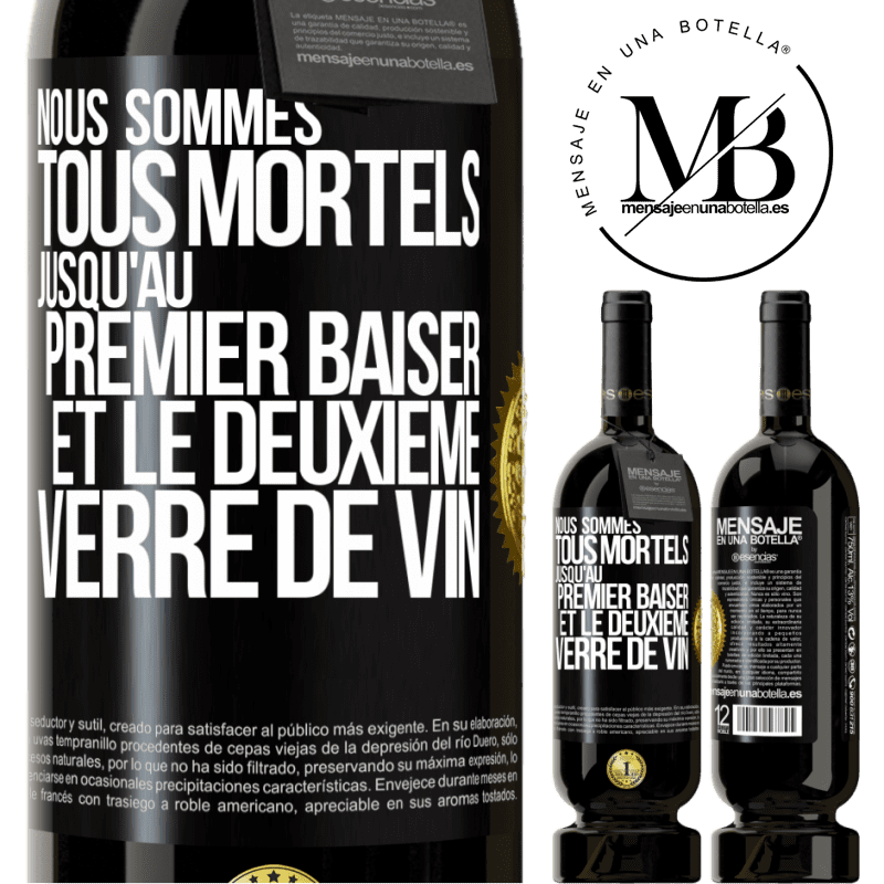 49,95 € Envoi gratuit | Vin rouge Édition Premium MBS® Réserve Nous sommes tous mortels jusqu'au premier baiser et le deuxième verre de vin Étiquette Noire. Étiquette personnalisable Réserve 12 Mois Récolte 2016 Tempranillo