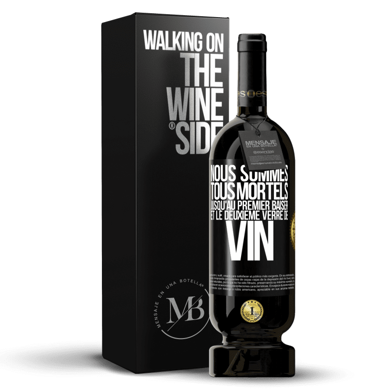 49,95 € Envoi gratuit | Vin rouge Édition Premium MBS® Réserve Nous sommes tous mortels jusqu'au premier baiser et le deuxième verre de vin Étiquette Noire. Étiquette personnalisable Réserve 12 Mois Récolte 2016 Tempranillo