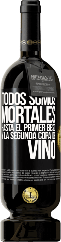 49,95 € | Vino Tinto Edición Premium MBS® Reserva Todos somos mortales hasta el primer beso y la segunda copa de vino Etiqueta Negra. Etiqueta personalizable Reserva 12 Meses Cosecha 2015 Tempranillo