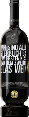 49,95 € Kostenloser Versand | Rotwein Premium Ausgabe MBS® Reserve Wir sind alle sterblich bis zum ersten Kuss und dem zweiten Glas Wein Schwarzes Etikett. Anpassbares Etikett Reserve 12 Monate Ernte 2016 Tempranillo