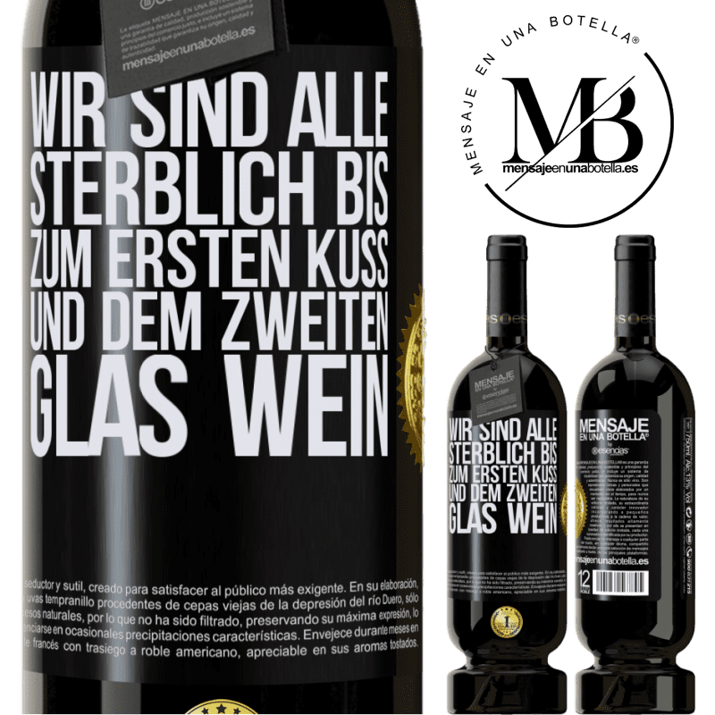 49,95 € Kostenloser Versand | Rotwein Premium Ausgabe MBS® Reserve Wir sind alle sterblich bis zum ersten Kuss und dem zweiten Glas Wein Schwarzes Etikett. Anpassbares Etikett Reserve 12 Monate Ernte 2015 Tempranillo