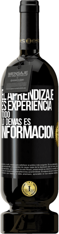 «El aprendizaje es experiencia. Todo lo demás es información» Edición Premium MBS® Reserva