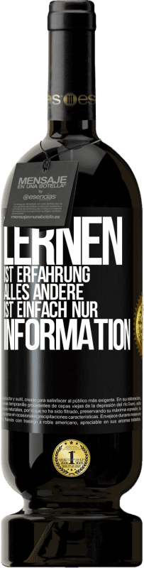 49,95 € | Rotwein Premium Ausgabe MBS® Reserve Lernen ist Erfahrung. Alles andere ist einfach nur Information Schwarzes Etikett. Anpassbares Etikett Reserve 12 Monate Ernte 2015 Tempranillo