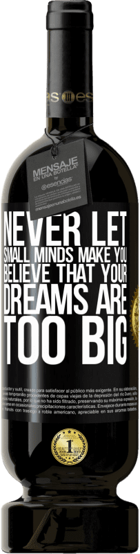 «Never let small minds make you believe that your dreams are too big» Premium Edition MBS® Reserve