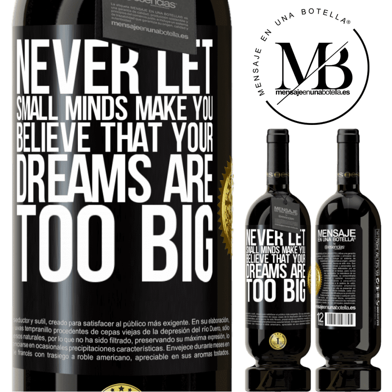 29,95 € Free Shipping | Red Wine Premium Edition MBS® Reserva Never let small minds make you believe that your dreams are too big Black Label. Customizable label Reserva 12 Months Harvest 2014 Tempranillo