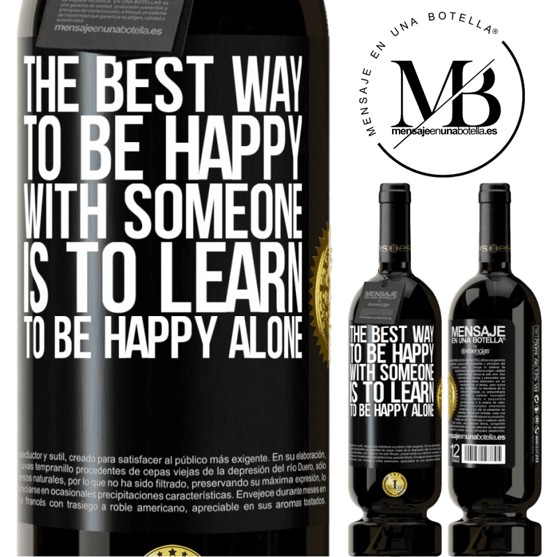 29,95 € Free Shipping | Red Wine Premium Edition MBS® Reserva The best way to be happy with someone is to learn to be happy alone Black Label. Customizable label Reserva 12 Months Harvest 2014 Tempranillo