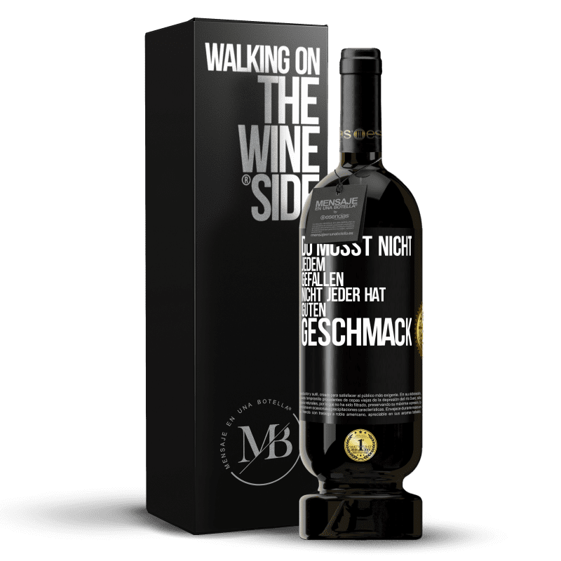 49,95 € Kostenloser Versand | Rotwein Premium Ausgabe MBS® Reserve Du musst nicht jedem gefallen. Nicht jeder hat guten Geschmack Schwarzes Etikett. Anpassbares Etikett Reserve 12 Monate Ernte 2016 Tempranillo