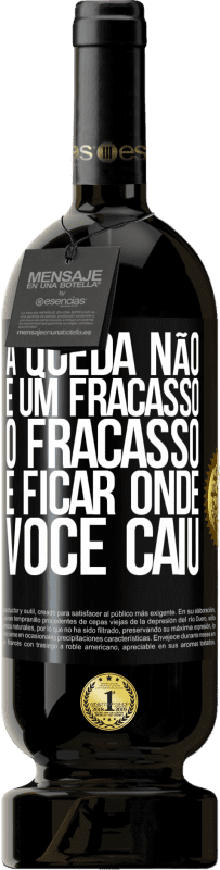 49,95 € Envio grátis | Vinho tinto Edição Premium MBS® Reserva A queda não é um fracasso. O fracasso é ficar onde você caiu Etiqueta Preta. Etiqueta personalizável Reserva 12 Meses Colheita 2014 Tempranillo