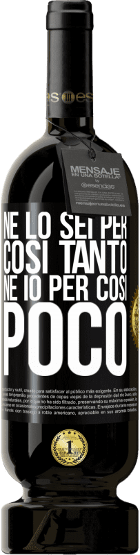 49,95 € | Vino rosso Edizione Premium MBS® Riserva Né lo sei per così tanto, né io per così poco Etichetta Nera. Etichetta personalizzabile Riserva 12 Mesi Raccogliere 2015 Tempranillo