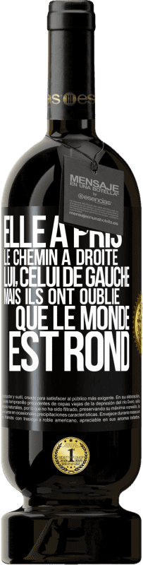 49,95 € | Vin rouge Édition Premium MBS® Réserve Elle a pris le chemin à droite, lui, celui de gauche. Mais ils ont oublié que le monde est rond Étiquette Noire. Étiquette personnalisable Réserve 12 Mois Récolte 2015 Tempranillo