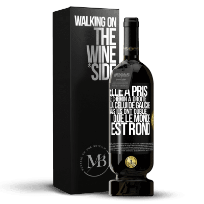 «Elle a pris le chemin à droite, lui, celui de gauche. Mais ils ont oublié que le monde est rond» Édition Premium MBS® Réserve