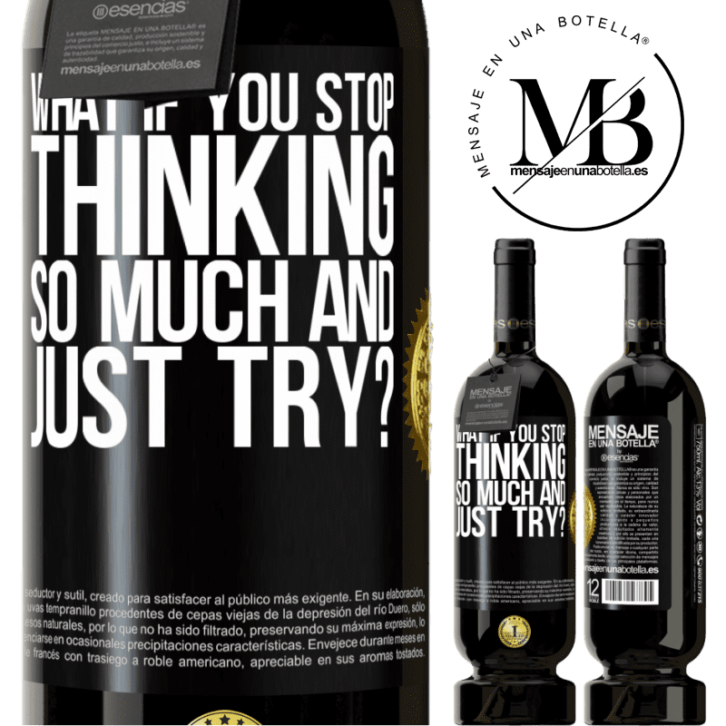 29,95 € Free Shipping | Red Wine Premium Edition MBS® Reserva what if you stop thinking so much and just try? Black Label. Customizable label Reserva 12 Months Harvest 2014 Tempranillo