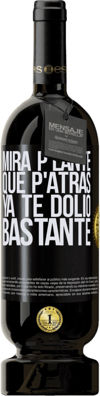 49,95 € Envío gratis | Vino Tinto Edición Premium MBS® Reserva Mira p'lante que p'atrás ya te dolió bastante Etiqueta Negra. Etiqueta personalizable Reserva 12 Meses Cosecha 2016 Tempranillo
